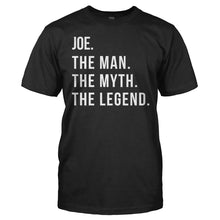 Load image into Gallery viewer, Joe. The Man. The Myth. The Legend. - T Shirt - Joe_men_black