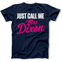 Load image into Gallery viewer, Just Call Me Mrs. Dixon - T Shirt - Just_Call_Me_Mrs_c535bfd0-1229-4aea-b7e1-c3c45f4d7793