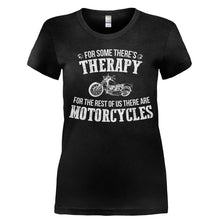 Load image into Gallery viewer, For Some There's Therapy. For the Rest Of Us There Are Motorcycles - T Shirt - Ladies_-_Black_28efedb9-84e4-4a4a-8c7c-8f6086c0288d