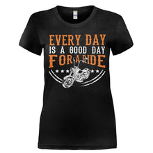 Load image into Gallery viewer, Every Day is a Good Day for a Ride - T Shirt - Ladies_-_Black_36180be6-8c65-4028-a862-c1c3f18e7882