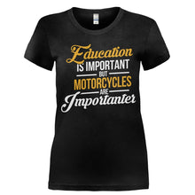 Load image into Gallery viewer, Education Is Important. But Motorcycles Are Importanter - T Shirt - Ladies_-_Black_4383725d-a468-4839-b651-7cc0f5932bd5