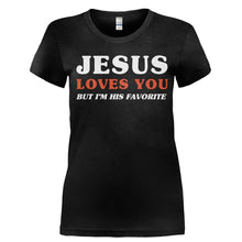 Load image into Gallery viewer, Jesus Loves You But I'm His Favorite - T Shirt - Ladies_-_Black_4c93dcbd-6208-4c7e-b209-d1bc7c78fd62
