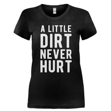 Load image into Gallery viewer, A Little Dirt Never Hurt - T Shirt - Ladies_-_Black_72c7e430-7f85-4374-bb07-1e384b50ee85