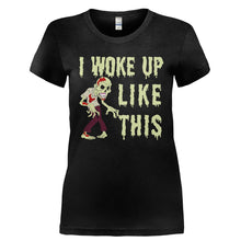 Load image into Gallery viewer, I Woke Up Like This - Zombie - T Shirt - Ladies_-_Black_74874be0-b00f-4ab9-9122-0a945f75a7cc