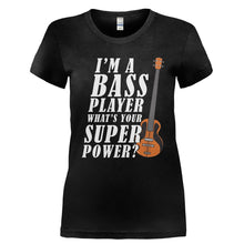 Load image into Gallery viewer, I'm A Bass Player, What's Your Superpower? - T Shirt - Ladies_-_Black_919512df-0fb3-4dd7-8f51-172a8c56bf74