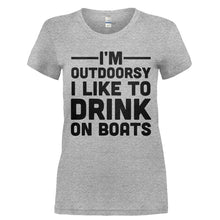 Load image into Gallery viewer, I'm Outdoorsy. I Like To Drink On Boats - T Shirt - Ladies_-_Heather_Grey_19df6135-492a-40a7-b6f2-bf7134852f96