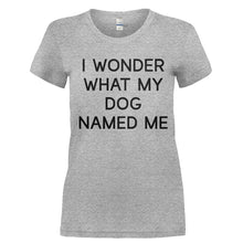 Load image into Gallery viewer, I Wonder What My Dog Named Me - T Shirt - Ladies_-_Heather_Grey_1ada0669-95f9-45fb-8df2-320f8324eea9