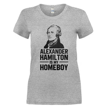 Load image into Gallery viewer, Alexander Hamilton Is My Homeboy - T Shirt - Ladies_-_Heather_Grey_90c6eef2-298e-4cef-a824-6b43cdfaf786