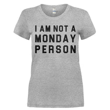 Load image into Gallery viewer, I Am Not a Monday Person - T Shirt - Ladies_-_Heather_Grey_92da78a9-2cd4-44df-baf1-b103db7ecbbf