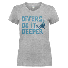 Load image into Gallery viewer, Divers Do It Deeper - T Shirt - Ladies_-_Heather_Grey_c09ee40b-a27d-4cd9-bb7b-cc0cbeebf9e9