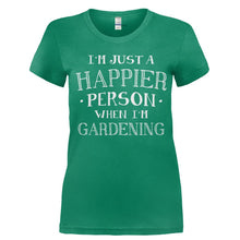 Load image into Gallery viewer, I'm Just a Happier Person When I'm Gardening - T Shirt - Ladies_-_Kelly_Green_6efa78a0-bb45-4206-bba5-faee841b3e6c