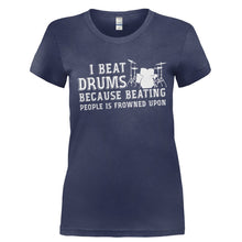 Load image into Gallery viewer, I Beat Drums Because Beating People is Frowned Upon - T Shirt - Ladies_-_Navy_1cfd76b8-e11c-4a08-a1df-ca8371a3a584