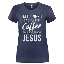 Load image into Gallery viewer, All I Need Is a Little Bit Of Coffee And a Whole Lot Of Jesus - T Shirt - Ladies_-_Navy_287e0487-c239-43f6-a634-b8c416912dac