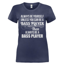 Load image into Gallery viewer, Always Be The Bass Player - T Shirt - Ladies_-_Navy_371ea7a7-f35e-4992-a2cf-6bda342eac4a