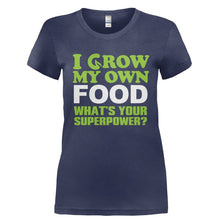 Load image into Gallery viewer, I Grow My Own Food, What's Your Superpower? - T Shirt - Ladies_-_Navy_8de56aad-fa30-422f-9dd6-055f7018c0a3