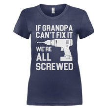 Load image into Gallery viewer, If Grandpa Can't Fix It, We're All Screwed - T Shirt - Ladies_-_Navy_dc633c76-3ea9-49a2-92d7-a3148b80cfc7