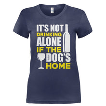 Load image into Gallery viewer, It's Not Drinking Alone if the Dog's Home - T Shirt - Ladies_-_Navy_f06a9443-29ca-46a0-8a3f-a4da4d5ceb28