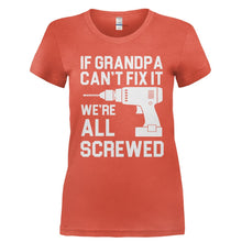 Load image into Gallery viewer, If Grandpa Can't Fix It, We're All Screwed - T Shirt - Ladies_-_Orange_e864308a-9e1b-438a-a6f9-692c4086012a