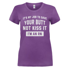 Load image into Gallery viewer, It's My Job To Save Your Butt, Not Kiss It. I'm an RN. - T Shirt - Ladies_-_Purple_4c8ad077-5dc0-4a5e-865c-bc6147e341bb