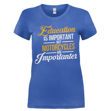 Load image into Gallery viewer, Education Is Important. But Motorcycles Are Importanter - T Shirt - Ladies_-_Royal_378cc789-6181-4c29-96f5-457ea643d7f5