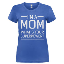Load image into Gallery viewer, I'm a Mom. What's Your Superpower? - T Shirt - Ladies_-_Royal_46898f5d-8782-4b81-ac46-7d8af95b5336