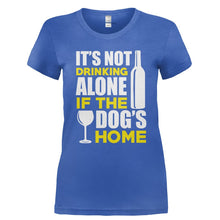 Load image into Gallery viewer, It's Not Drinking Alone if the Dog's Home - T Shirt - Ladies_-_Royal_7ae4f0ce-59e0-44fc-8731-82ff44d7fbdb