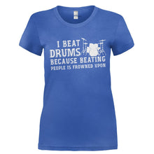 Load image into Gallery viewer, I Beat Drums Because Beating People is Frowned Upon - T Shirt - Ladies_-_Royal_7d12eaed-88f9-44cb-b79c-2fcaa1013d00