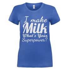Load image into Gallery viewer, I Make Milk, What's Your Superpower? - T Shirt - Ladies_-_Royal_846f50b2-9699-4c17-9ebc-c1c519dc4558