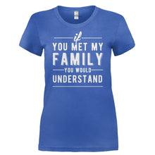 Load image into Gallery viewer, If You Met My Family You Would Understand - T Shirt - Ladies_-_Royal_8615fa1e-bf2f-4d50-90b9-eaf3938b263a