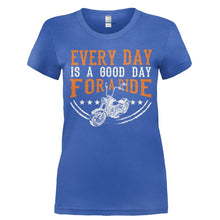 Load image into Gallery viewer, Every Day is a Good Day for a Ride - T Shirt - Ladies_-_Royal_99f6a8b5-f26f-4d68-aa36-5bdbcf5bcd70