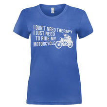 Load image into Gallery viewer, I Don't Need Therapy, I Just Need to Ride My Motorcycle - T Shirt - Ladies_-_Royal_cf8b4282-15b3-4a57-b1b2-9f009ef09896