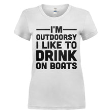 Load image into Gallery viewer, I'm Outdoorsy. I Like To Drink On Boats - T Shirt - Ladies_-_White_7b4d23ac-a63f-4e32-ad8f-b6c35b99dd37