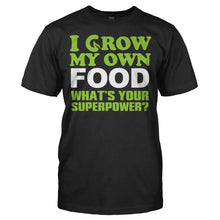 Load image into Gallery viewer, I Grow My Own Food, What's Your Superpower? - T Shirt - Men_-_Black_05a57777-d7bd-4d08-809a-4301513ceab0