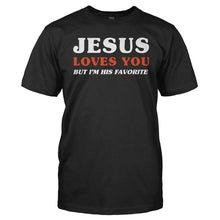 Load image into Gallery viewer, Jesus Loves You But I'm His Favorite - T Shirt - Men_-_Black_58b89e7b-962f-4c1e-b676-57748295727e