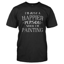Load image into Gallery viewer, I'm Just a Happier Person When I'm Painting - T Shirt - Men_-_Black_708b7703-5473-4c78-a804-d8468627cc17