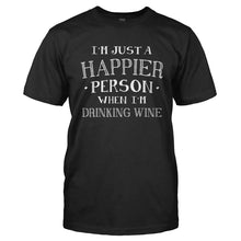 Load image into Gallery viewer, I'm Just a Happier Person When I'm Drinking Wine - T Shirt - Men_-_Black_74ed110a-3912-422c-b7fe-9fad747c8e24