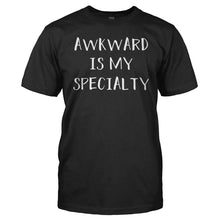 Load image into Gallery viewer, Awkward Is My Specialty - T Shirt - Men_-_Black_787b8385-00bc-457c-a0a1-7e871b693b6f