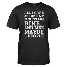 Load image into Gallery viewer, All I Care About Is My Mountain Bike - T Shirt - Men_-_Black_9adb5f6d-9925-42aa-acb1-01f338043567