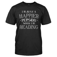 Load image into Gallery viewer, I'm Just a Happier Person When I'm Reading - T Shirt - Men_-_Black_ba04487e-5632-46d5-b641-5f3782b3e4c5