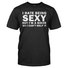 Load image into Gallery viewer, I Hate Being Sexy But I'm a Biker - T Shirt - Men_-_Black_d7c06ef4-1074-45c3-bee9-3aa3d5895fcd
