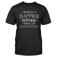 Load image into Gallery viewer, I'm Just a Happier Person When I'm Playing Guitar - T Shirt - Men_-_Black_ea6d6e7e-ba7b-4424-a4fd-1f2106bef473