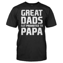 Load image into Gallery viewer, Great Dads Get Promoted To Papa - T Shirt - Men_-_Black_edbf1406-41e8-47a5-8b3e-855bff83966e