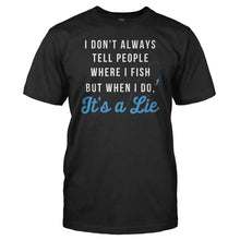 Load image into Gallery viewer, I Don't Always Tell People Where I Fish - T Shirt - Men_-_Black_fb8e061a-368f-4586-a722-7751cd3c7a37
