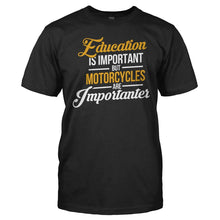 Load image into Gallery viewer, Education Is Important. But Motorcycles Are Importanter - T Shirt - Men_-_Black_ff2e23c5-c91e-4779-ab17-6ccfe167caee