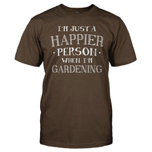 Load image into Gallery viewer, I'm Just a Happier Person When I'm Gardening - T Shirt - Men_-_Brown_784920f9-71f8-4478-adef-69718386d115