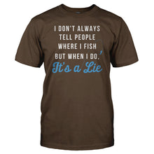 Load image into Gallery viewer, I Don't Always Tell People Where I Fish - T Shirt - Men_-_Brown_9ba986ae-1298-4199-89dd-fcb4ab87daaa