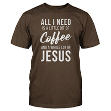 Load image into Gallery viewer, All I Need Is a Little Bit Of Coffee And a Whole Lot Of Jesus - T Shirt - Men_-_Brown_a5c649c1-1e55-4b9a-967e-0b9a7dc1e364