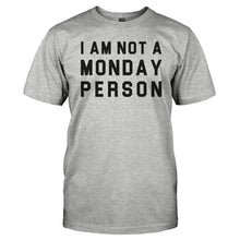 Load image into Gallery viewer, I Am Not a Monday Person - T Shirt - Men_-_Heather_Grey_67b3de49-6ad5-4bca-86a5-39e5cc75f54f