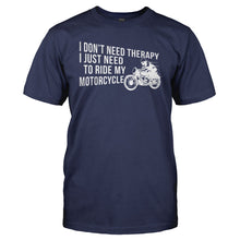 Load image into Gallery viewer, I Don't Need Therapy, I Just Need to Ride My Motorcycle - T Shirt - Men_-_Navy_9104bb1e-8d77-4294-aa0f-dd2feeb2003f