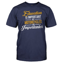 Load image into Gallery viewer, Education Is Important. But Motorcycles Are Importanter - T Shirt - Men_-_Navy_cef35f59-a75d-4d03-840e-a6f44f7adda9